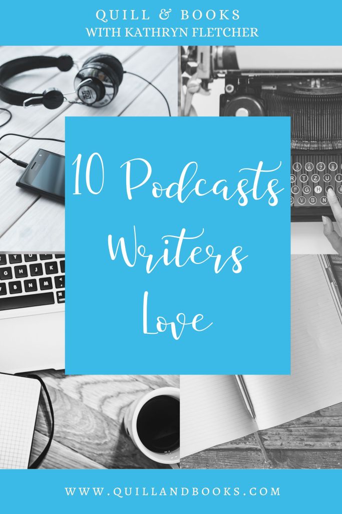 10 Podcasts Writers Love
Quill & Books with Kathryn Fletcher
Quillandbooks.com